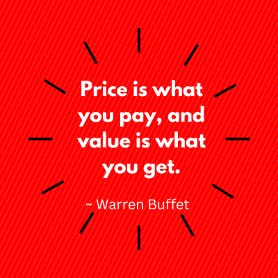 Price is what you pay value is what you get